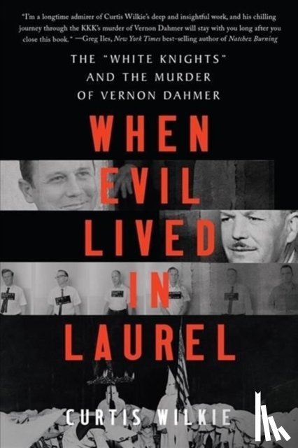 Wilkie, Curtis - WHEN EVIL LIVED IN LAUREL 8211 THE
