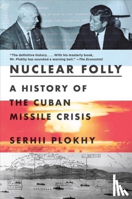 Plokhy, Serhii - NUCLEAR FOLLY 8211 A HISTORY OF THE