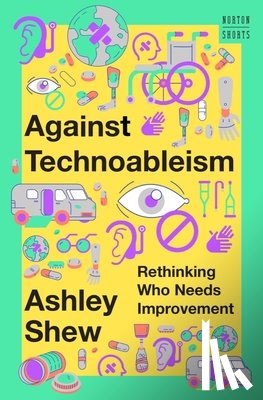 Shew, Ashley (Virginia Tech) - Against Technoableism