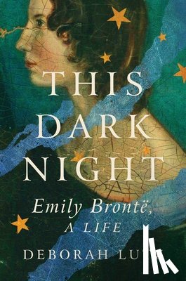 Lutz, Deborah - This Dark Night: Emily Bronte, a Life