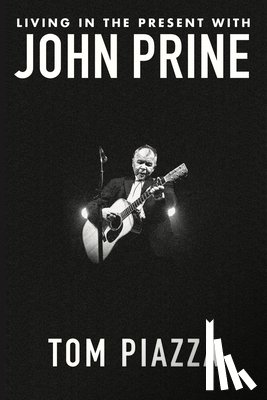 Piazza, Tom - Living in the Present With John Prine