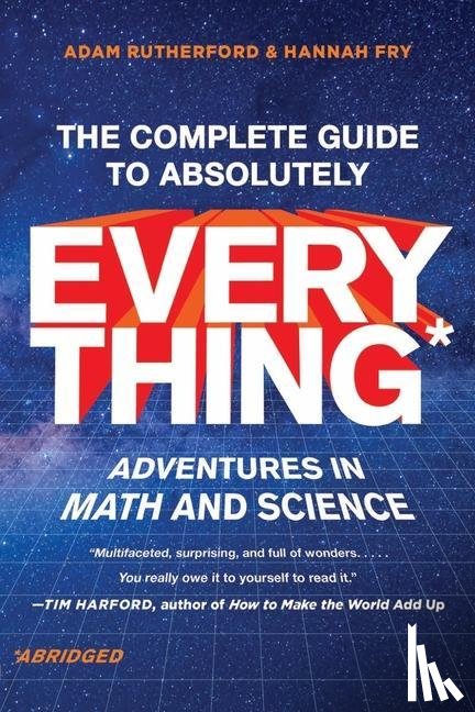 Rutherford, Adam, Fry, Hannah - THE COMPLETE GUIDE TO ABSOLUTELY EVERYT