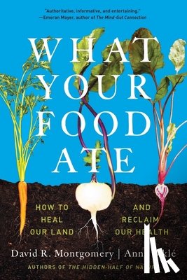 Montgomery, David R. (University of Washington), Bikle, Anne - What Your Food Ate