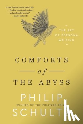 Schultz, Philip - Comforts of the Abyss