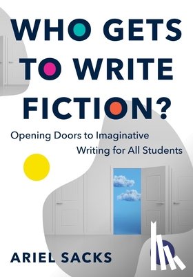 Sacks, Ariel - Who Gets to Write Fiction?