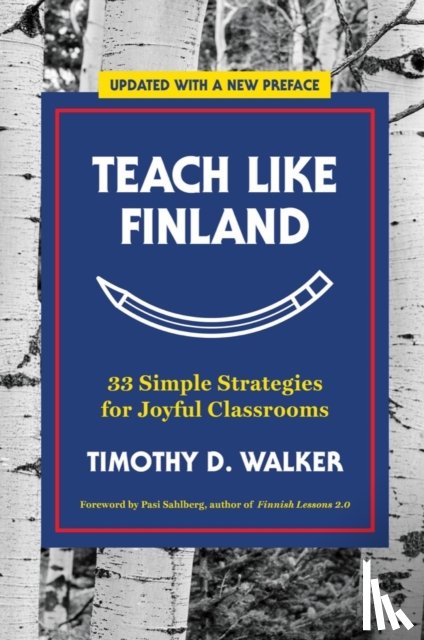 Walker, Timothy D. - Teach Like Finland
