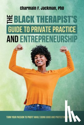 Jackman, Charmain - The Black Therapist's Guide to Private Practice and Entrepreneurship