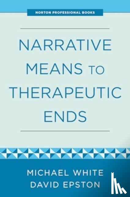 Epston, David, White, Michael - Narrative Means to Therapeutic Ends