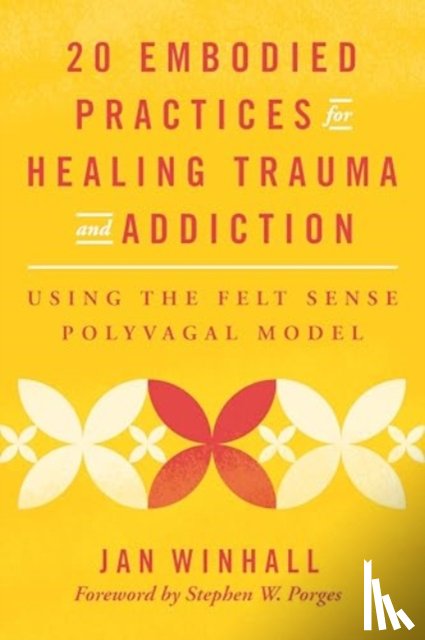 Winhall, Jan - 20 Embodied Practices for Healing Trauma and Addiction