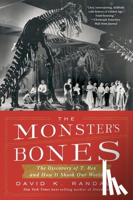 Randall, David K. - The Monster's Bones: The Discovery of T. Rex and How It Shook Our World