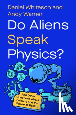 Whiteson, Daniel, Warner, Andy - Do Aliens Speak Physics?