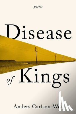 Carlson-Wee, Anders - Disease of Kings: Poems