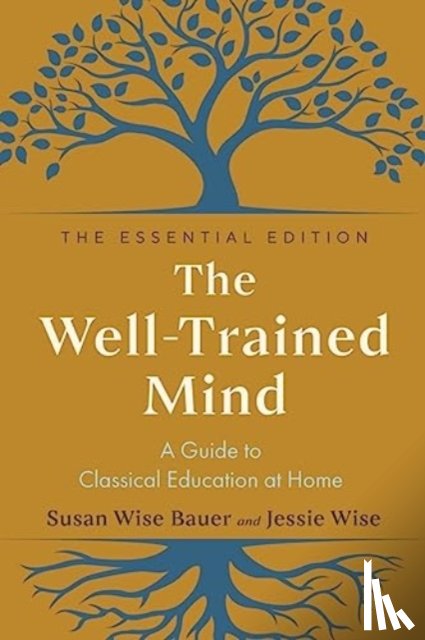 Bauer, Susan Wise, Wise, Jessie - The Well-Trained Mind