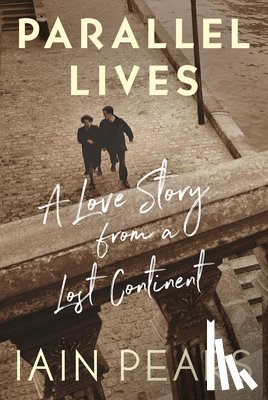 Pears, Iain - Parallel Lives: A Love Story from a Lost Continent