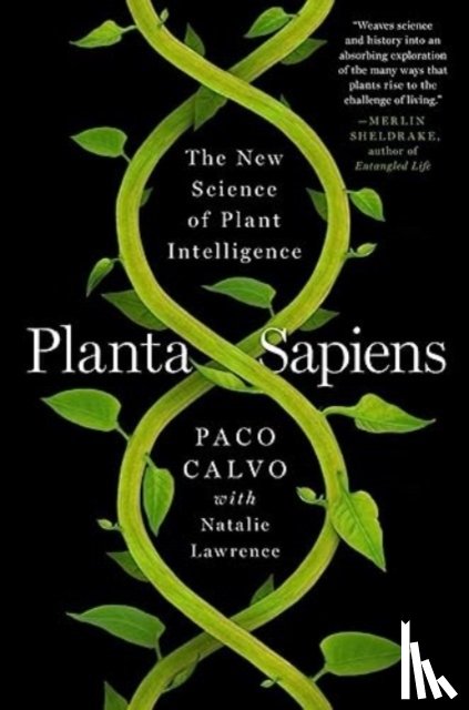 Calvo, Paco - Planta Sapiens: The New Science of Plant Intelligence