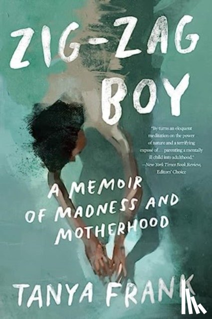 Frank, Tanya - Zig-Zag Boy: A Memoir of Madness and Motherhood