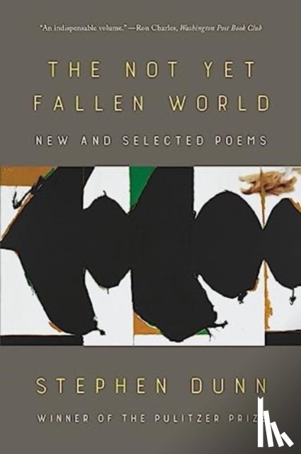 Dunn, Stephen - The Not Yet Fallen World