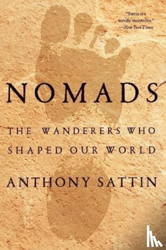 Sattin, Anthony - Nomads: The Wanderers Who Shaped Our World