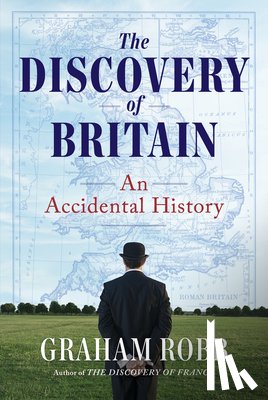 Robb, Graham - The Discovery of Britain: An Accidental History