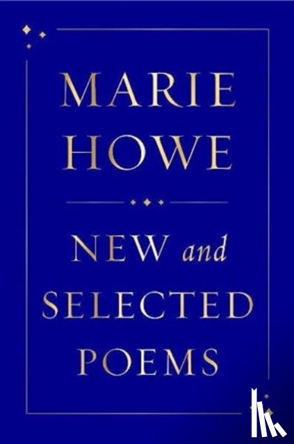 Howe, Marie - New and Selected Poems