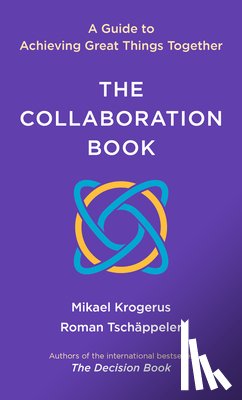 Krogerus, Mikael - The Collaboration Book: A Guide to Achieving Great Things Together