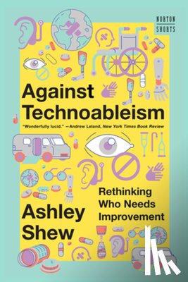 Shew, Ashley (Virginia Tech) - Against Technoableism