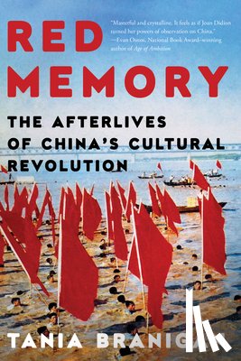 Branigan, Tania - Red Memory: The Afterlives of China's Cultural Revolution