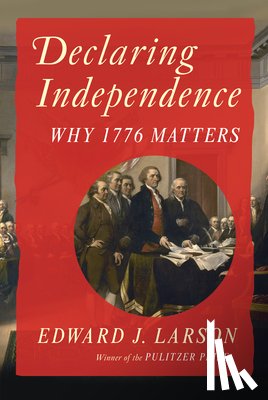 Larson, Edward J. (Pepperdine University) - Declaring Independence