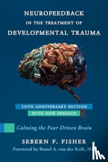 Fisher, Sebern F. - Neurofeedback in the Treatment of Developmental Trauma