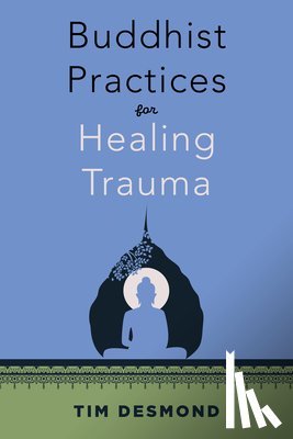 Desmond, Tim - Buddhist Practices for Healing Trauma