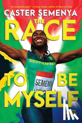 Semenya, Caster - The Race to Be Myself Young Readers Edition