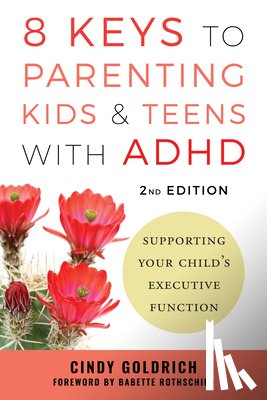 Goldrich, Cindy - 8 Keys to Parenting Kids & Teens with ADHD