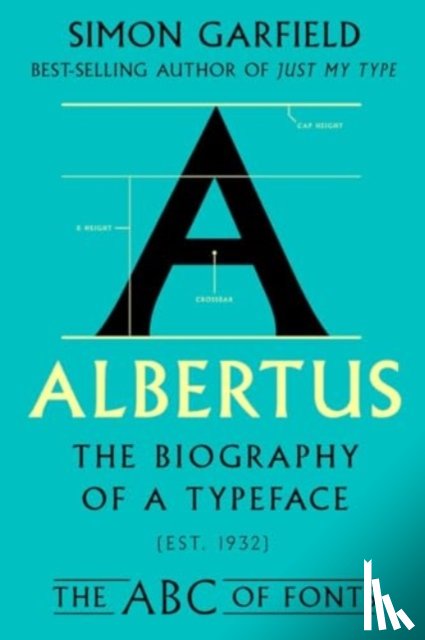 Garfield, Simon - Albertus: The Biography of a Typeface