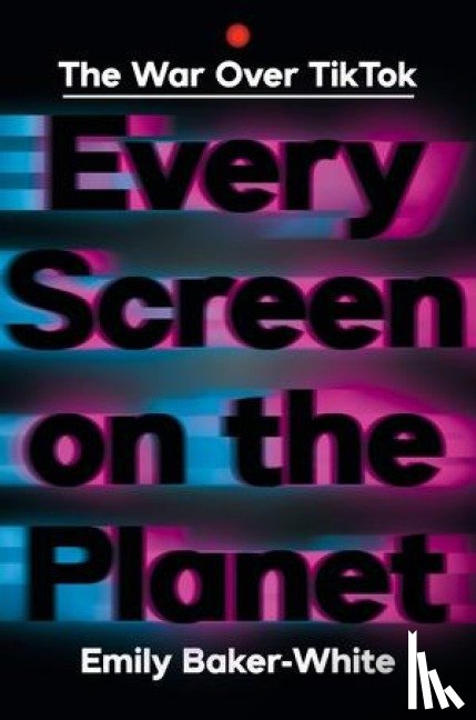 Baker-white, Emily - Every Screen on the Planet