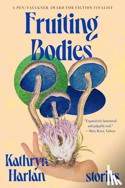 Harlan, Kathryn - Harlan, K: Fruiting Bodies