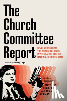 Guariglia, Matthew, Hochman, Brian (Georgetown University) - The Church Committee Report