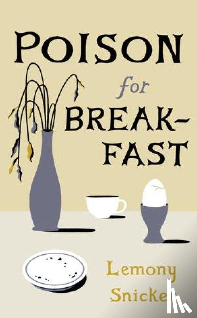Snicket, Lemony - Poison for Breakfast