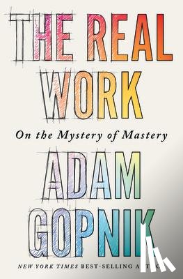 Gopnik, Adam - Gopnik, A: Real Work