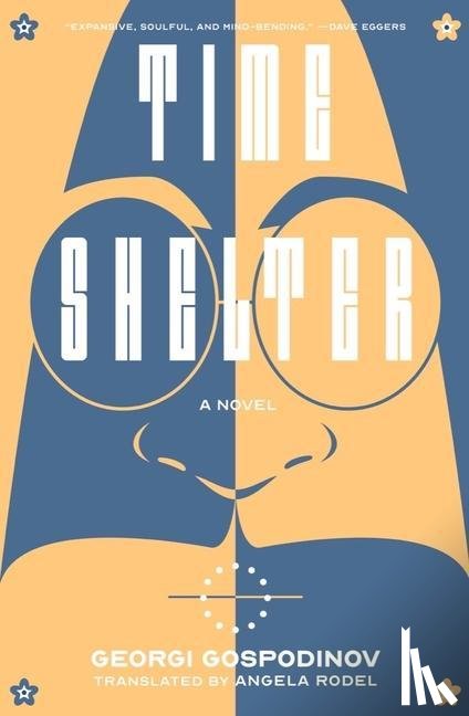 Gospodinov, Georgi - TIME SHELTER 8211 A NOVEL