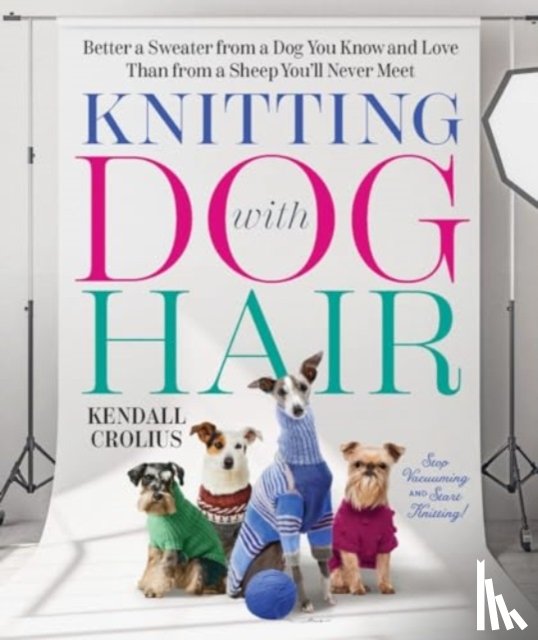 Crolius, Kendall - Knitting with Dog Hair