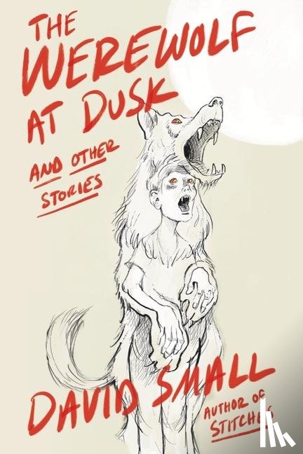 Small, David - The Werewolf at Dusk: And Other Stories