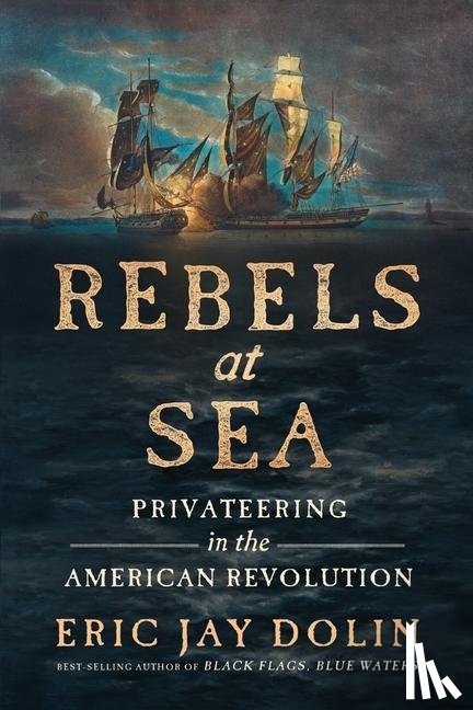 Dolin, Eric Jay - Rebels at Sea