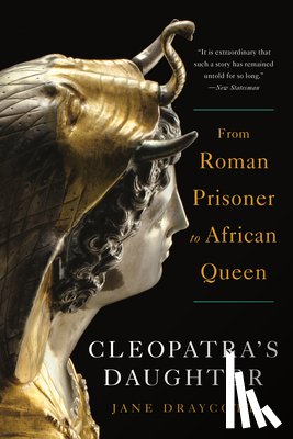Draycott, Jane - Cleopatra's Daughter: From Roman Prisoner to African Queen