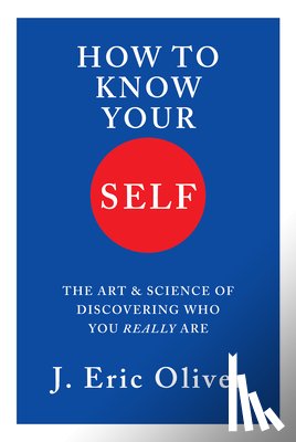 Oliver, J. Eric (University of Chicago) - How To Know Your Self