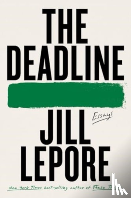 Lepore, Jill - The Deadline: Essays