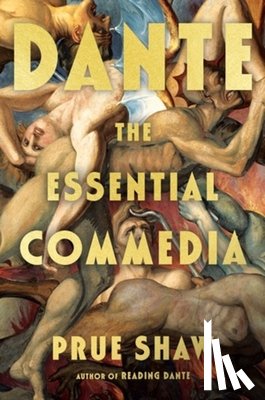 Alighieri, Dante, Shaw, Prue (University College London) - Dante: The Essential Commedia