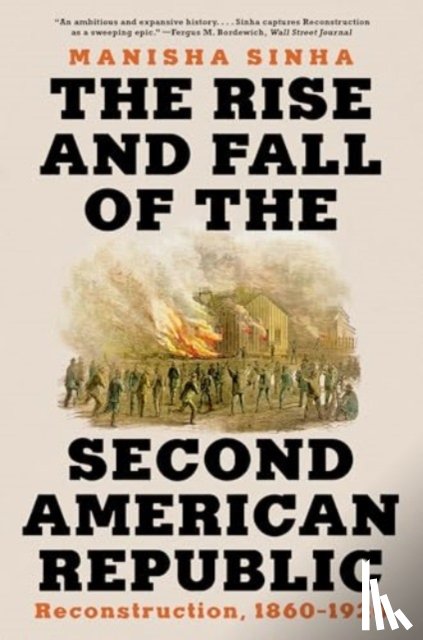 Sinha, Manisha (University of Connecticut) - The Rise and Fall of the Second American Republic