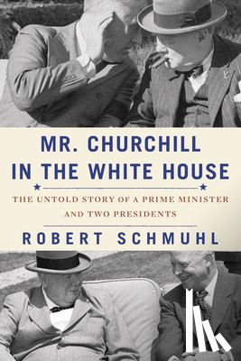 Schmuhl, Robert - Mr. Churchill in the White House
