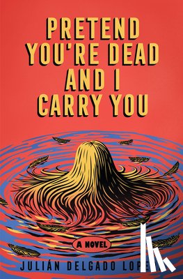 Lopera, Julian Delgado - Pretend You're Dead and I Carry You