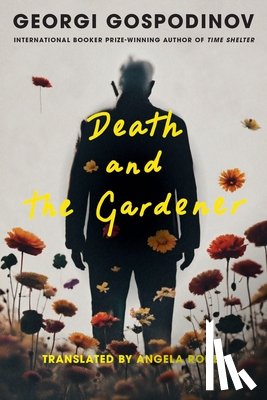 Gospodinov, Georgi - Death and the Gardener